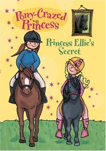 Princess Ellie's Secret (Pony-Crazed Princess No.2) by Diana Kimpton