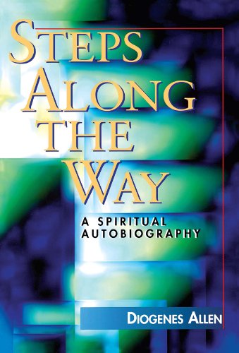 Steps Along the Way: A Spiritual Autobiography by Diogenes Allen