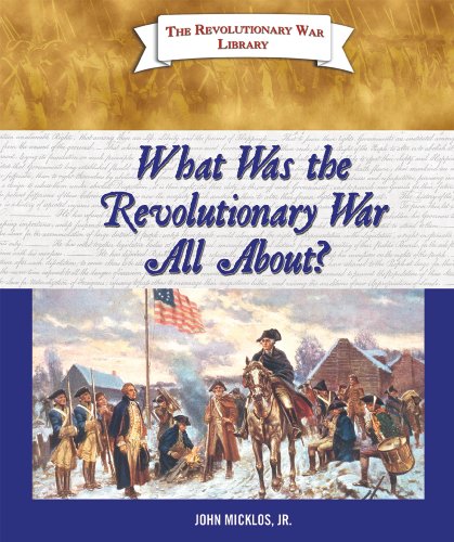 What Was the Revolutionary War All About? (The Revolutionary War Library) by Jr. Micklos John