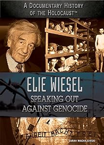 Elie Wiesel: Speaking Out Against Genocide
