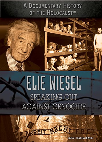 Elie Wiesel: Speaking Out Against Genocide by Sarah Machajewski