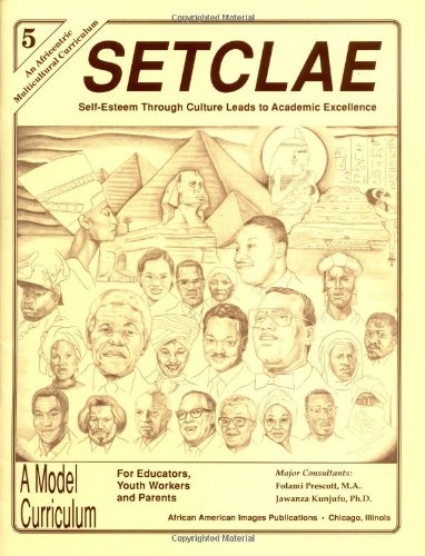 SETCLAE, Fifth Grade: Self-Esteem Through Culture Leads to Academic Excellence by Dr. Jawanza Kunjufu