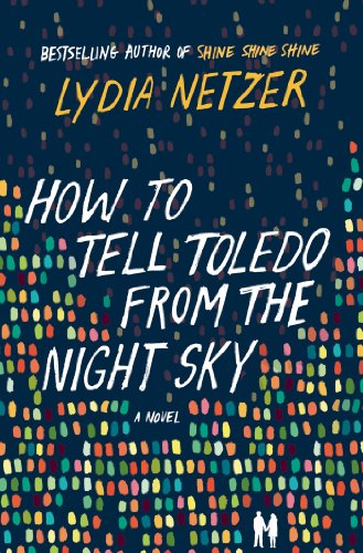 How to Tell Toledo from the Night Sky: A Novel by Lydia Netzer