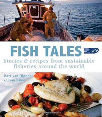 Fish Tales: Stories &amp; Recipes from Sustainable Fisheries Around the World