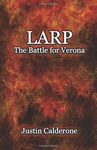 LARP: The Battle for Verona by Justin Calderone