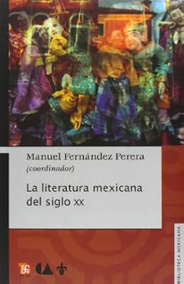 La literatura mexicana del siglo XX (Biblioteca Mexicana) (Spanish Edition)