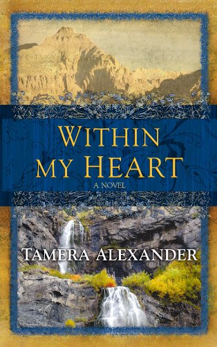 Within My Heart by Tamera Alexander
