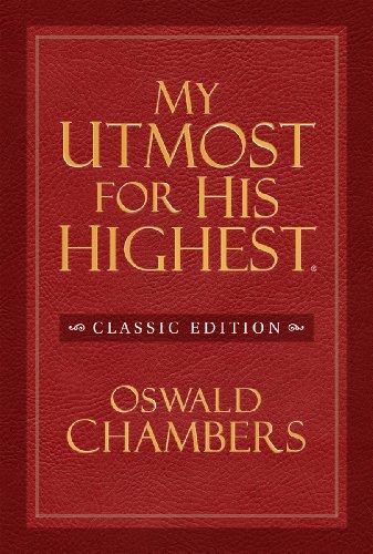 My Utmost for His Highest Classic Edition by Oswald Chambers