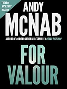 For Valour: Andy McNab's best-selling series of Nick Stone thrillers - now available in the US