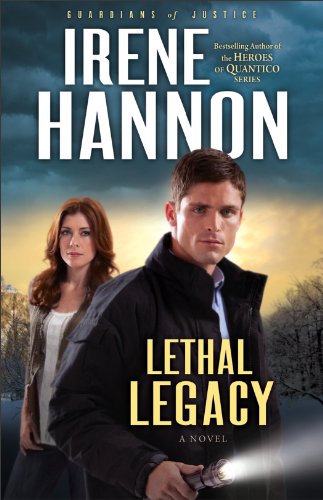 Lethal Legacy (Guardians of Justice Book #3): A Novel by Irene Hannon