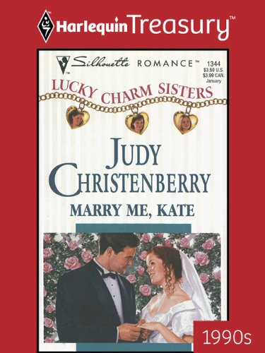 MARRY ME, KATE (Lucky Charm Sisters Book 1) by Judy Christenberry