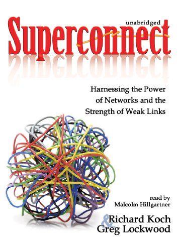 Superconnect: Harnessing the Power of Networks and the Strength of Weak Links by Richard Koch