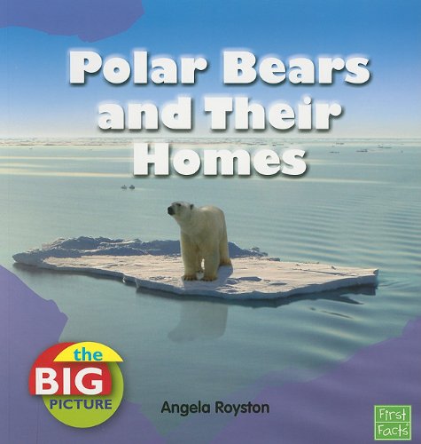 Polar Bears and Their Homes by Angela Royston