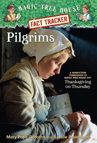 Magic Tree House Fact Tracker #13: Pilgrims: A Nonfiction Companion to Magic Tree House #27: Thanksgiving on Thursday by Mary Pope Osborne