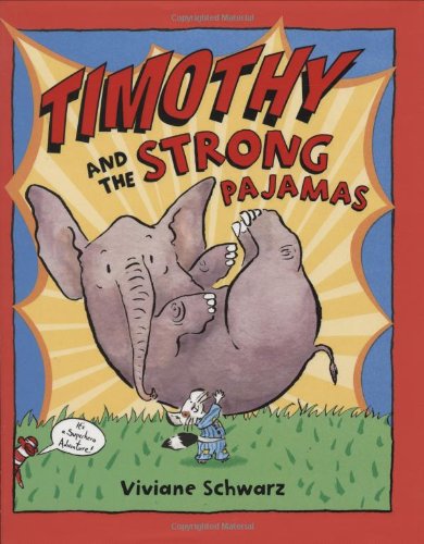 Timothy And The Strong Pajamas by Viviane Schwarz