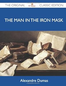 The Man in the Iron Mask - The Original Classic Edition