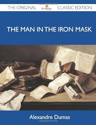 The Man in the Iron Mask - The Original Classic Edition