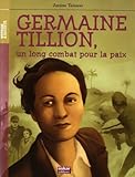 Germaine Tillion, un long combat pour la paix par Janine Teisson
