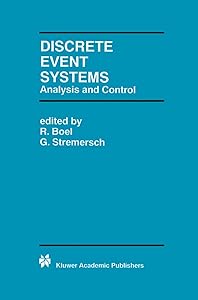Discrete Event Systems: Analysis and Control (The Springer International Series in Engineering and Computer Science) by R. Boel