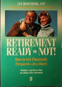 Retirement: Ready or Not : How to Get Financially Prepared-In a Hurry