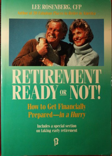 Retirement: Ready or Not : How to Get Financially Prepared-In a Hurry by Lee Rosenberg