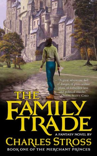 The Family Trade: A Fantasy Novel (Merchant Princes Book 1) by Charles Stross