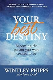 Your Best Destiny: Becoming the Person You Were Created to Be