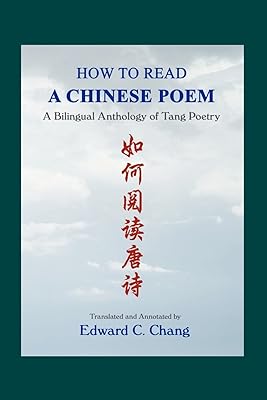 How to Read A Chinese Poem: A Bilingual Anthology of Tang Poetry