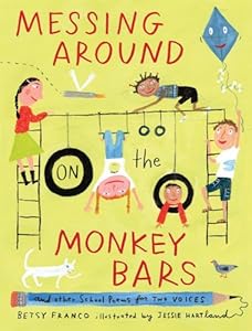 Messing Around on the Monkey Bars: and Other School Poems for Two Voices