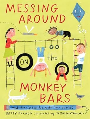 Messing Around on the Monkey Bars: and Other School Poems for Two Voices