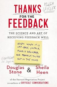 Thanks for the Feedback: The Science and Art of Receiving Feedback Well