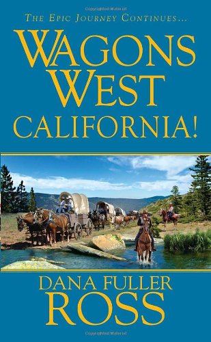Wagons West: California by Dana Fuller Ross