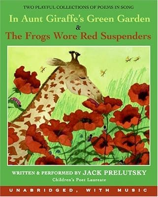 In Aunt Giraffe's Green Garden & the Frog Wore Red Suspenders