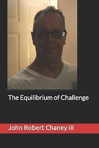 The Equilibrium of Challenge by John Robert Chaney III