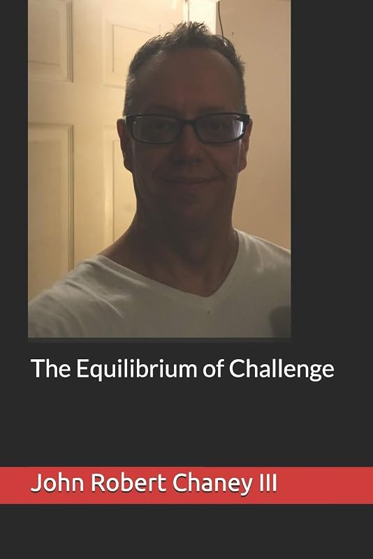 The Equilibrium of Challenge by John Robert Chaney III
