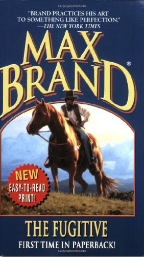 The Fugitive: A Western Trio (Max Brand Western) by Max Brand