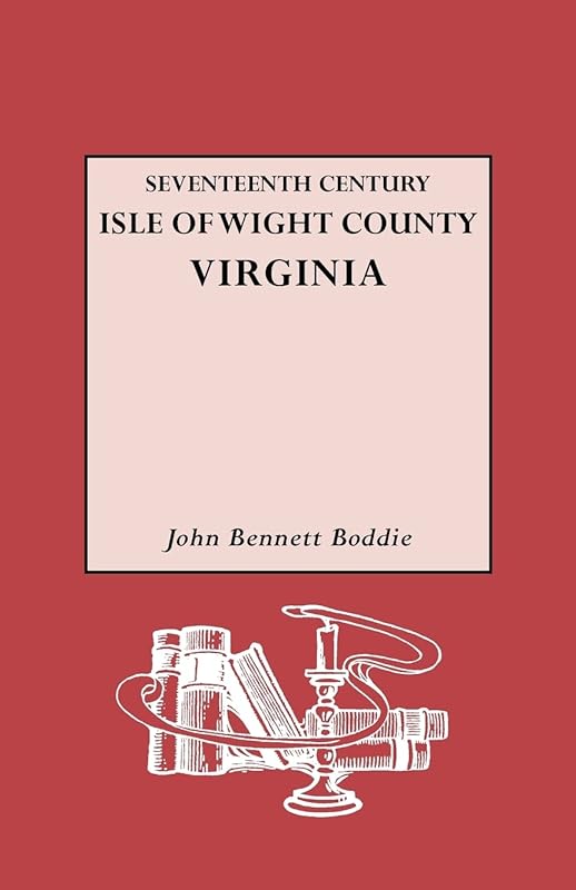 Seventeenth Century Isle of Wight Co., Virginia by Mrs John Bennett Boddie