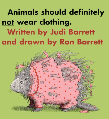 Animals Should Definitely Not Wear Clothing by Judi Barrett