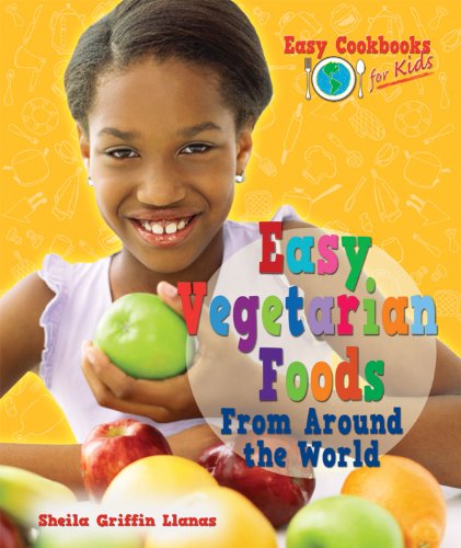 Easy Vegetarian Foods from Around the World by Sheila Griffin Llanas