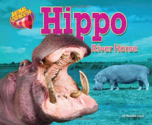 Hippo: River Horse by Natalie Lunis