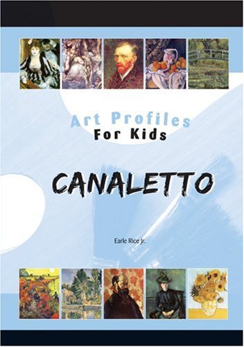 Canaletto (Art Profiles for Kids) by Earle Rice Jr.