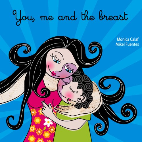 You, Me and The Breast by Monica Calaf