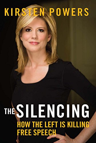 The Silencing: How the Left is Killing Free Speech by Kirsten Powers