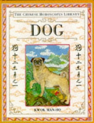 DOG: The Chinese Horoscopes Library (Chinese Horoscopes) by Kwok Man-Ho