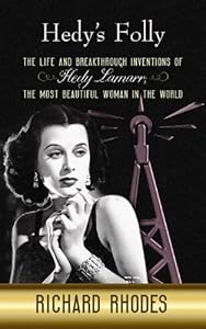 Hedy's Folly: The Life and Breakthrough Inventions of Hedy Lamarr, the Most Beautiful Woman in the World