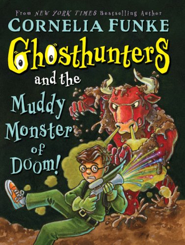 Ghosthunters #4: Ghosthunters and the Muddy Monster of Doom! by Cornelia Funke