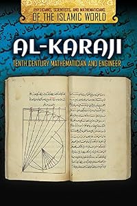 Al-Karaji: Tenth Century Mathematician and Engineer (Physicians, Scientists, and Mathematicians of the Islamic World) by Susan Nichols