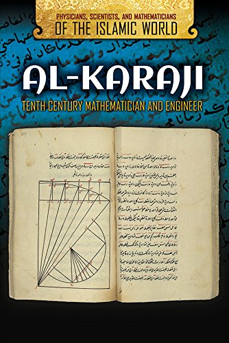 Al-Karaji: Tenth Century Mathematician and Engineer (Physicians, Scientists, and Mathematicians of the Islamic World) by Susan Nichols