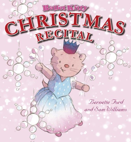 Ballet Kitty: Christmas Recital by Bernette Ford  ,