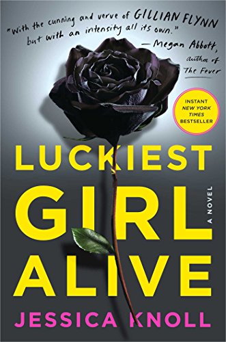 Luckiest Girl Alive: A Novel by Jessica Knoll